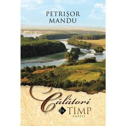 Calatori in timp - Petrisor Mandu, editura Libris Editorial