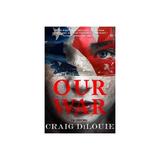 Our War - Craig DiLouie, editura Bloomsbury Academic