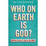 Who on Earth is God? - Neil Richardson, editura Bloomsbury Academic T&t Clark