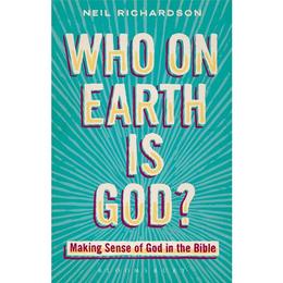 Who on Earth is God? - Neil Richardson, editura Bloomsbury Academic T&amp;t Clark