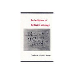 Invitation to Reflexive Sociology - Pierre Bourdieu, editura Gazelle Book Services