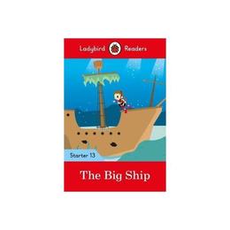 Big Ship - Ladybird Readers Starter Level 13 - , editura Ladybird Books