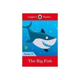 Big Fish - Ladybird Readers Starter Level 12 - , editura Ladybird Books