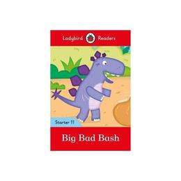 Big Bad Bash - Ladybird Readers Starter Level 11 - , editura Ladybird Books