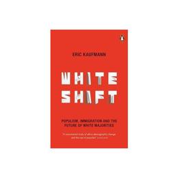 Whiteshift - Eric Kaufmann, editura Gazelle Book Services