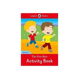 Fun Run Activity Book - Ladybird Readers Starter Level 6 - , editura Bloomsbury Academic