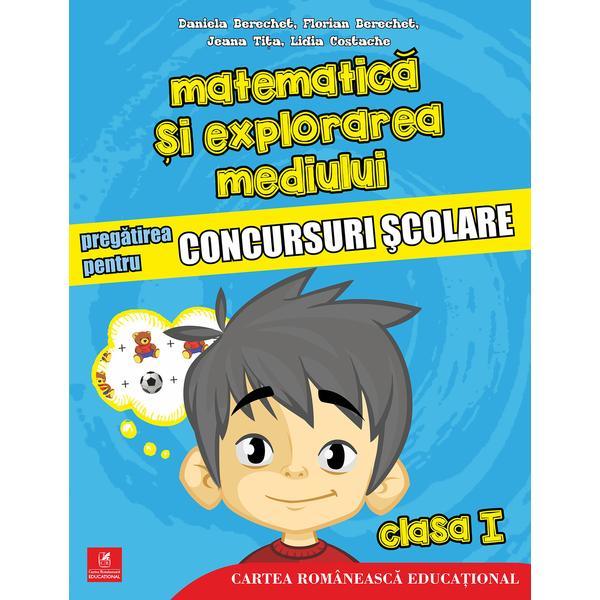 Matematica si explorarea mediului - Clasa 1 - Pregatirea pentru concursuri scolare - Daniela Berechet, editura Cartea Romaneasca