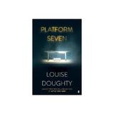 Platform Seven - Louise Doughty, editura Random House Export Editions