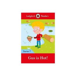 Gus is Hot! - Ladybird Readers Starter Level 7 - , editura Ladybird Books