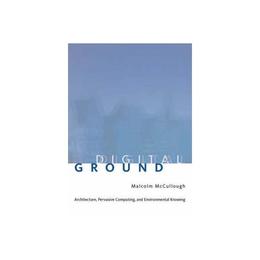 Digital Ground - Malcolm McCullough, editura Bloomsbury Academic T&t Clark