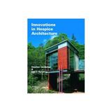 Innovations in Hospice Architecture - Stephen Verderber, editura Michael O'mara Books