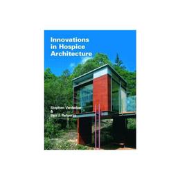 Innovations in Hospice Architecture - Stephen Verderber, editura Michael O'mara Books