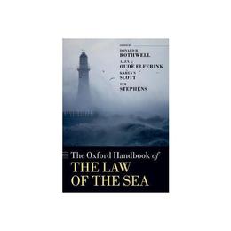 Oxford Handbook of the Law of the Sea - Donald R Rothwell, editura Oxford University Press