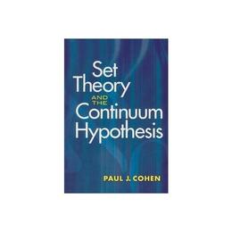 Set Theory and the Continuum Hypothesis - Paul J Cohen, editura Michael O'mara Books