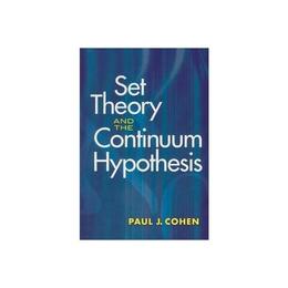 Set Theory and the Continuum Hypothesis - Paul J Cohen, editura Michael O&#039;mara Books