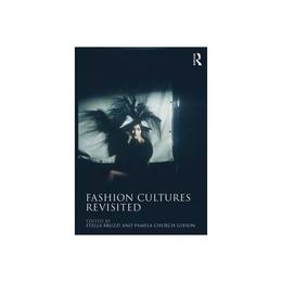 Fashion Cultures Revisited - Stella Bruzzi, editura Taylor & Francis