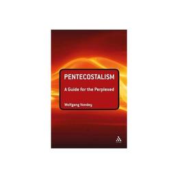 Pentecostalism: a Guide for the Perplexed - Wolfgang Vondey, editura Random House Export Editions