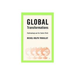 Global Transformations - Michel-Rolph Trouillot, editura Taylor & Francis