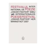 Festivalul international de poezie Oskar Pastior, Sibiu 2007, editura Grupul Editorial Art
