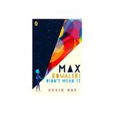 Max Kowalski Didn't Mean It - Susie Day, editura Puffin