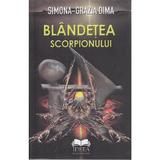 Blandetea scorpionului - Simona-Grazia Dima, editura Ideea Europeana