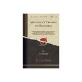 Aristotle's Treatise on Rhetoric, editura Bertrams Print On Demand