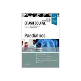 Crash Course Paediatrics, editura Elsevier Health Sciences