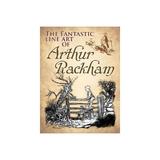 Fantastic Line Art of Arthur Rackham, editura Dover Publications