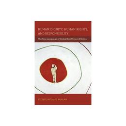 Human Dignity, Human Rights, and Responsibility, editura Mit University Press Group Ltd