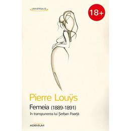 Femeia (1889-1891) in transpunerea lui Serban Foarta - Pierre Louys, editura Adenium