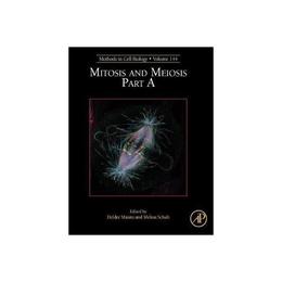 Mitosis and Meiosis Part A, editura Academic Press