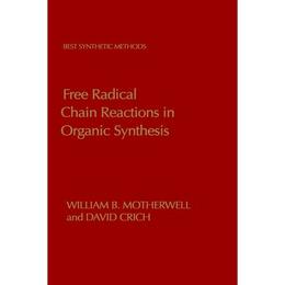 Free Radical Chain Reactions in Organic Synthesis, editura Bertrams Print On Demand