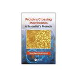 Proteins Crossing Membranes, editura Taylor & Francis