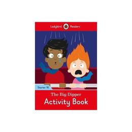 Big Dipper Activity Book - Ladybird Readers Starter Level 16 - , editura Ladybird Books