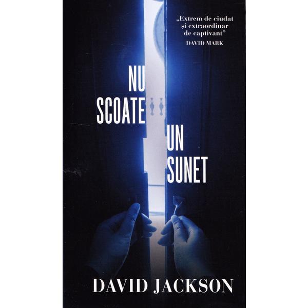 Nu scoate un sunet - David Jackson, editura Rao