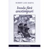 Insula fara anotimpuri - Robert Lazu Kmita, editura Galaxia Gutenberg