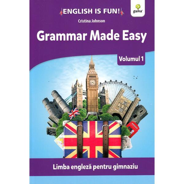 Grammar Made Easy Vol.1 - Cristina Johnson, editura Gama