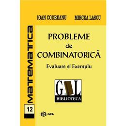 Probleme de combinatorica. Evaluare si exemplu - Ioan Codreanu, Mircea Lascu, editura Gil