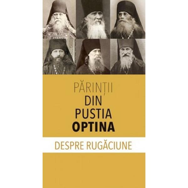 Despre rugaciune - Parintii din Pustia Optina, editura Sophia