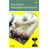 Intalnire furtunoasa - Mary Morgan, editura Alcris