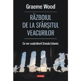 Razboiul de la sfarsitul veacurilor - Graeme Wood, editura Polirom