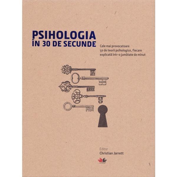 Psihologie in 30 de secunde - Voughan Bell, Moheb Costandi, Christian Jarrett, editura Litera