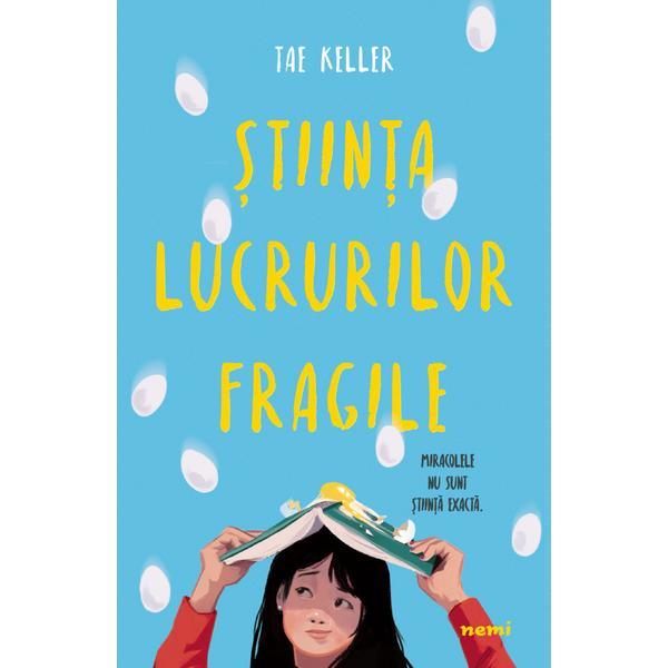 Stiinta lucrurilor fragile - Tae Keller, editura Nemira