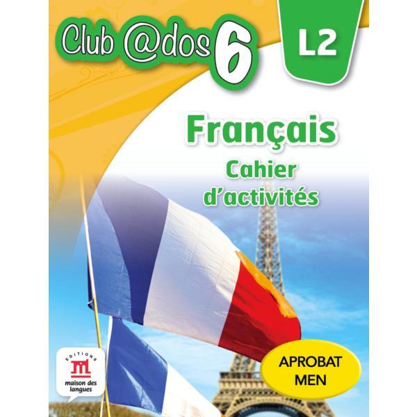 Club dos. Francais L2. Cahier d&#039;activites. Lectia de franceza - Clasa 6, editura Litera