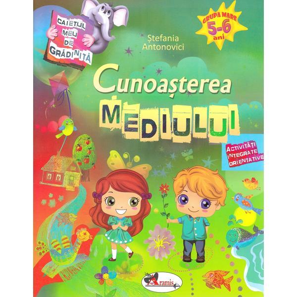 Cunoasterea mediului 5-6 ani - Stefania Antonovici, editura Aramis