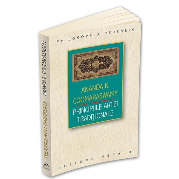 Principiile artei traditionale - Ananda K. Coomaraswamy, editura Herald