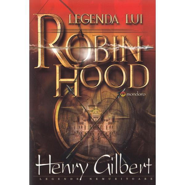 Legenda lui Robin Hood - Henry Gilbert, editura Gramar