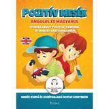 Pozitiv mesek angolul es magyarul. Gandirea pozitiva in povesti (englez-maghiar), editura Roland