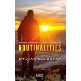 Routinalities - Bogdan Moldovan, editura Libris Editorial