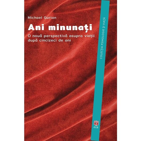 Ani minunati - Michael Gurian, editura Asociatia De Stiinte Cognitive Din Romania